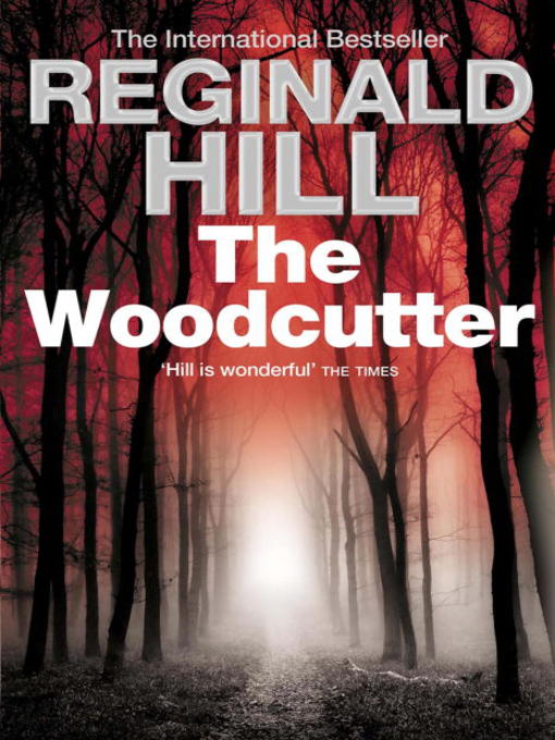 Title details for The Woodcutter by Reginald Hill - Available